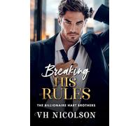 Breaking His Rules: An enemies to lovers billionaire romance from VH Nicolson (The Billionaire Hart Brothers, 2)