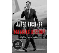 Breaking History: A White House Memoir [Large Print] by Jared Kushner (English)