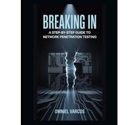 Breaking In: A Step-by-Step Guide to Network Penetration Testing