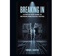 Breaking In: A Step-by-Step Guide to Network Penetration Testing