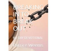 BREAKING IN TO BREAK OUT: 90-DAY DEVOTIONAL
