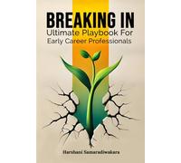 Breaking In: Ultimate Playbook for Early Career Professionals