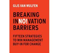 Breaking Innovation Barriers: How to win management buy-in for change