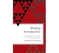 Breaking Intersubjectivity: A Critical Theory of Counter-Revolutionary Trauma in Egypt (Radical Subjects in International Politics)