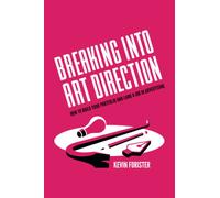 Breaking Into Art Direction: How To Build Your Portfolio and Land a Job In Advertising