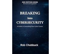 Breaking into Cybersecurity: A Guide to Launching Your Cyber Career