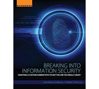 Breaking into Information Security: Crafting a Custom Career Path to Get the Job You Really Want