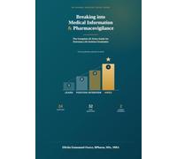 Breaking into Medical Information and Pharmacovigilance: The Complete UK Entry Guide for Overseas Life Science Graduates (Breaking into Pharma)