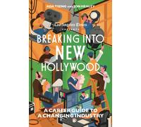 Breaking into New Hollywood : A Career Guide to a Changing Industry