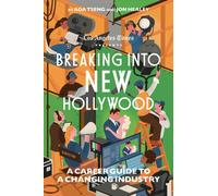 Breaking Into New Hollywood : A Career Guide to a Changing Industry