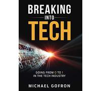 Breaking Into Tech: Going from 0 to 1 in the Tech Industry