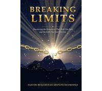 BREAKING LIMITS: Discovering the Boundaries That Hold You Back and the Faith That Sets You Free