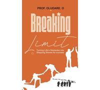 BREAKING LIMITS: Turning Life’s Obstacles into Stepping Stones for Success