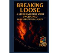 Breaking Loose: A Neurodivergent Spirit Unchained from Neurotypical Ashes