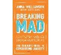 Breaking Mad: The Insider's Guide to Conquering Anxiety