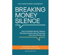 Breaking Money Silence: How to Shatter Money Taboos, Talk More Openly about Finances and Live a Richer Life