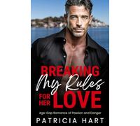 Breaking My Rules For Her Love: Age-Gap Romance of Passion and Danger