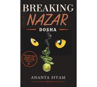 Breaking Nazar Dosha: Cut the Curse, Guard the Threshold (The Tantric Sciences)