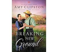 Breaking New Ground: 3 (An Amish Legacy Novel)