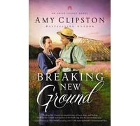 Breaking New Ground : An Uplifting Inspirational Romance