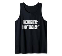Breaking New I Dont Give A Sh1t Funny Relatable Life Humor Tank Top