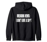 Breaking New I Dont Give A Sh1t Funny Relatable Life Humor Zip Hoodie