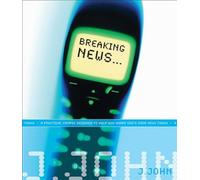 Breaking News: A Practical Course Designed To Help You Share God's Good News Today