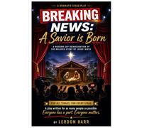 Breaking News: A Savior is Born: A Dramatic Play for the Christmas Season (Dramatic Christmas Plays)
