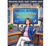 Breaking News: Baby Coming Soon - Funny Coloring Book for Adults