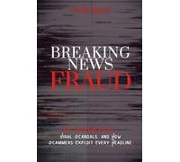 Breaking News Fraud: The Epstein Files, Viral Scandals, and How Scammers Exploit Every Headline