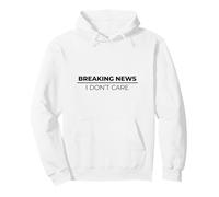 Breaking News I Don't Care Pullover Hoodie