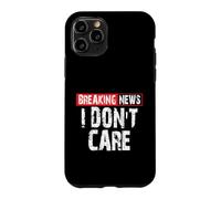 Breaking News I Don't Care Sarcastic Humor Case for iPhone 11 Pro