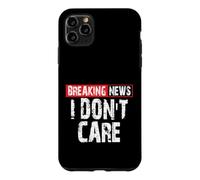 Breaking News I Don't Care Sarcastic Humor Case for iPhone 11 Pro Max