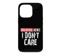 Breaking News I Don't Care Sarcastic Humor Case for iPhone 13 Pro