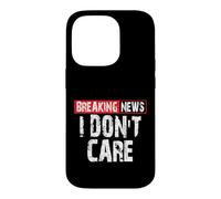 Breaking News I Don't Care Sarcastic Humor Case for iPhone 14 Pro