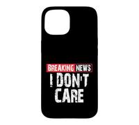 Breaking News I Don't Care Sarcastic Humor Case for iPhone 15