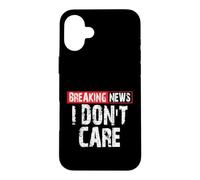 Breaking News I Don't Care Sarcastic Humor Case for iPhone 16 Plus