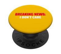 Breaking News I Dont Care Sarcastic Humor PopSockets Adhesive PopGrip