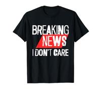 Breaking News I Don't Care Sarcastic Joke Sarcasm Funny Mens Value Graphic T-Shirt