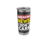 Breaking News: I Don't Care Stainless Steel Insulated Tumbler