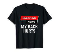 Breaking News My Back Hurts Funny Old People Backache T-Shirt