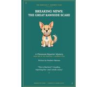 Breaking News: The Great Rawhide Scare: A Chiweenie Reporter Mystery (The Sherlock T. Goodboy Files)