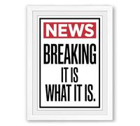 Breaking News Type Typography Framed Wall Art Print A2 (59.4×42cm) White, Wall Decor for Living Room, Bedroom, Office & Home, Ready to Hang, Art Gift