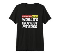 Breaking News World's Okayest Pit Boss Premium T-Shirt