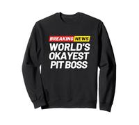 Breaking News World's Okayest Pit Boss Sweatshirt