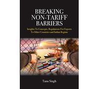 Breaking Non-Tariff Barriers: Insights To Concept, Regulation for Exports to other Countries and India Regime