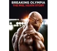 Breaking Olympia: The Phil Heath Story