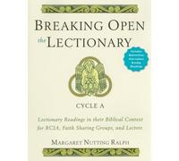Breaking Open the Lectionary: Lectionary Readings in their Biblical Context for RCIA, Faith Sharing Groups, and Lectors - Cycle A