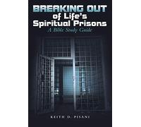 Breaking out of Life's Spiritual Prisons: A Bible Study Guide