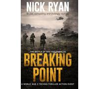 Breaking Point: A World War 3 Techno-Thriller Action Event (Nick Ryan's World War 3 Military Fiction Technothrillers)